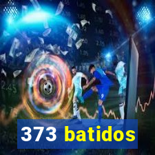 373 batidos